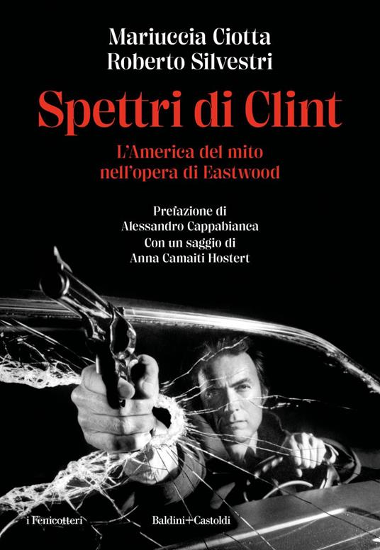 Spettri di Clint. L'America del mito nell'opera di Eastwood - Mariuccia Ciotta,Roberto Silvestri - ebook