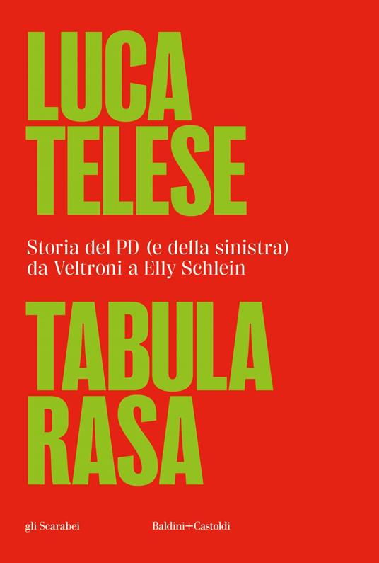 Tabula rasa. Storia del PD (e della sinistra) da Veltroni a Schlein - Luca Telese - ebook
