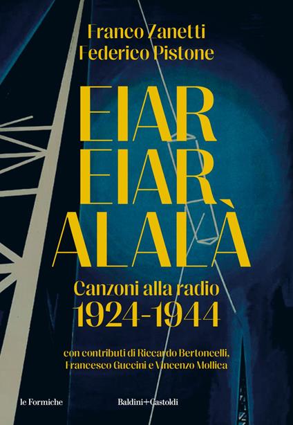 Eiar Eiar Alalà. Canzoni alla radio 1924-1944 - Federico Pistone,Franco Zanetti - ebook
