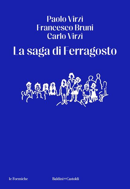La saga di Ferragosto - Francesco Bruni,Carlo Virzì,Paolo Virzì - ebook
