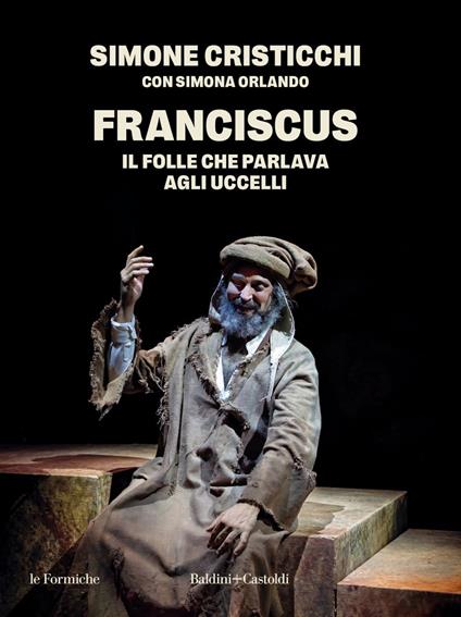 Franciscus. Il folle che parlava agli uccelli - Simone Cristicchi,Simona Orlando - ebook