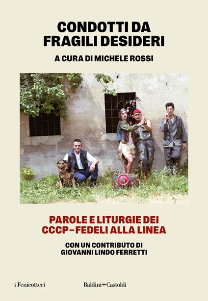 Condotti da fragili desideri. Parole e liturgie dei CCCP-Fedeli alla linea - Michele Rossi - ebook