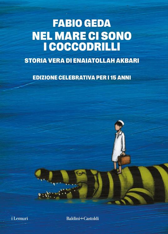 Nel mare ci sono i coccodrilli. Storia vera di Enaiatollah Akbari - Fabio Geda - ebook