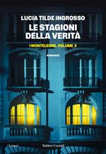 Le stagioni della verità. I Monteleone. Vol. 2