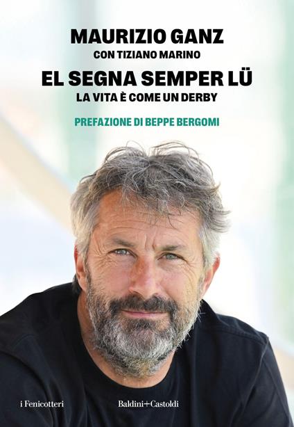El segna semper lu'. La vita è come un derby - Maurizio Ganz,Tiziano Marino - ebook