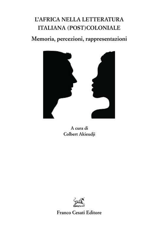 L'Africa nella letteratura italiana (post)coloniale. Memoria, percezioni, rappresentazioni - copertina