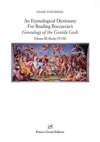 An etymological dictionary for reading Boccaccio's «Genealogy of the gentile gods». Vol. 3: Books VI-VII - Osamu Fukushima - copertina