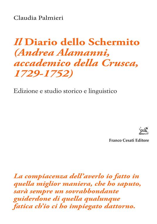 Il «Diario dello Schermito» (Andrea Alamanni, accademico della Crusca, 1729-1752). Edizione e studio storico e linguistico - Claudia Palmieri - copertina