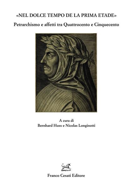 «Nel dolce tempo de la prima etade». Petrarchismo e affetti tra Quattrocento e Cinquecento - copertina