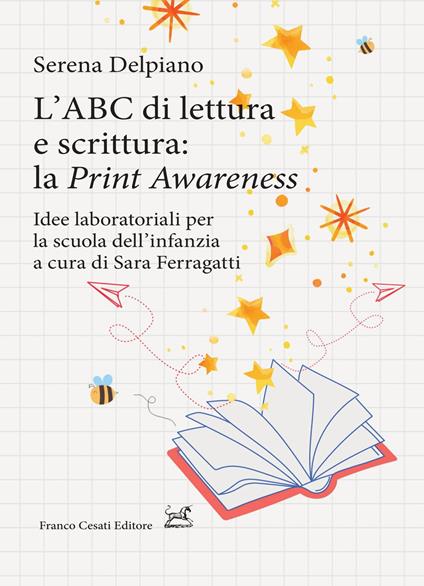 L'ABC di lettura e scrittura: la «Print Awareness». Idee laboratoriali per la scuola dell’infanzia a cura di Sara Ferragatti - Serena Del Piano - copertina