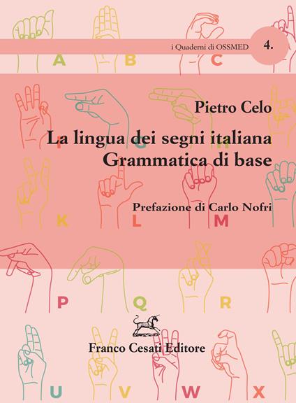 La lingua dei segni italiana. Grammatica di base - Pietro Celo - copertina