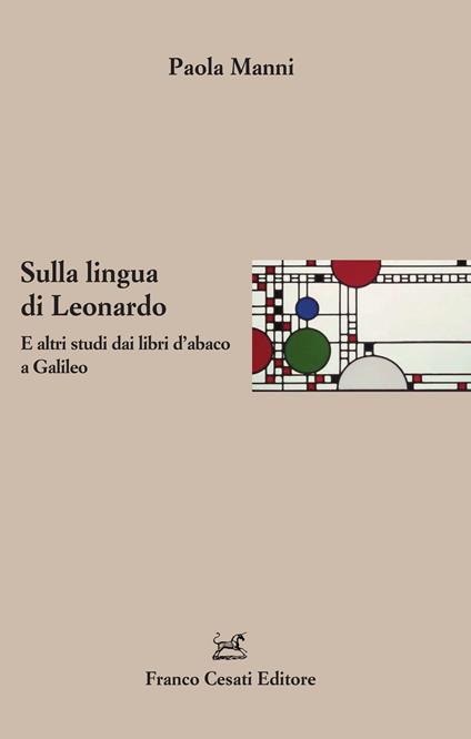 Sulla lingua di Leonardo. E altri studi dai libri d'abaco a Galileo - Paola Manni - copertina