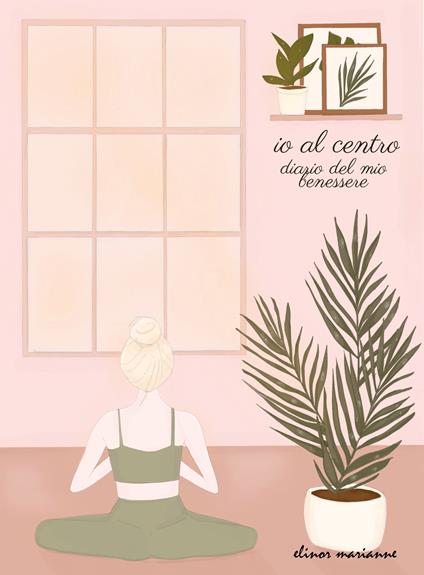 Io al centro. Diario del mio benessere - copertina