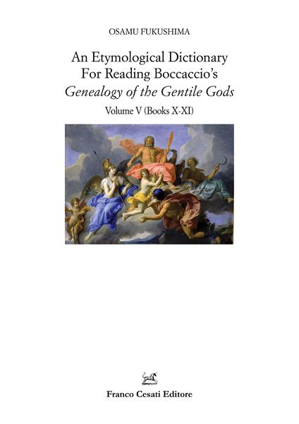 An etymological dictionary for reading Boccaccio's «Decameron». Vol. 5: Genealogy of the Gentile Gods. (Books X-XI) - Osamu Fukushima - copertina