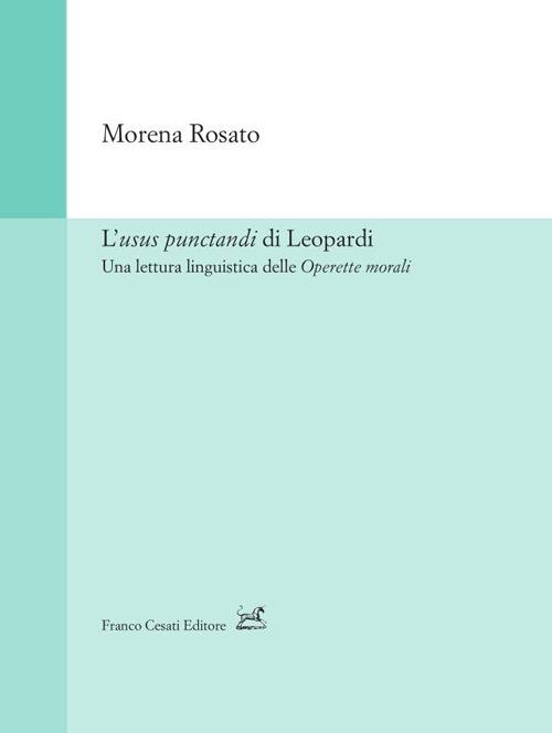 L'usus punctandi di Leopardi. Una lettura linguistica delle Operette morali - Morena Rosato - copertina