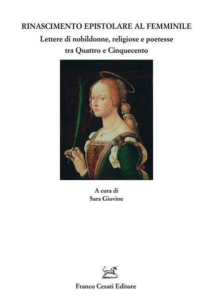 Rinascimento epistolare al femminile. Lettere di nobildonne, religiose e poetesse tra Quattro e Cinquecento - copertina