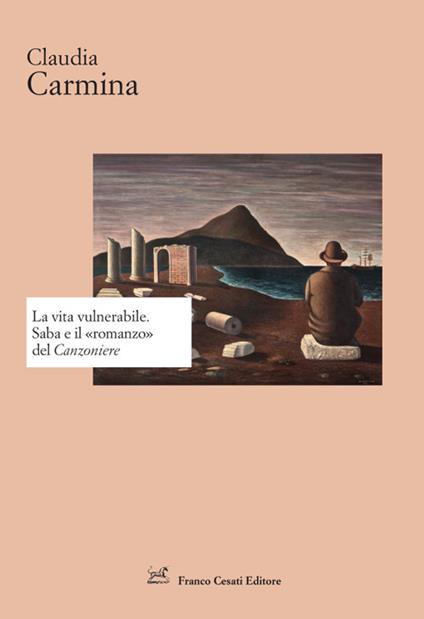 La vita vulnerabile. Saba e il «romanzo» del Canzoniere - Claudia Carmina - copertina