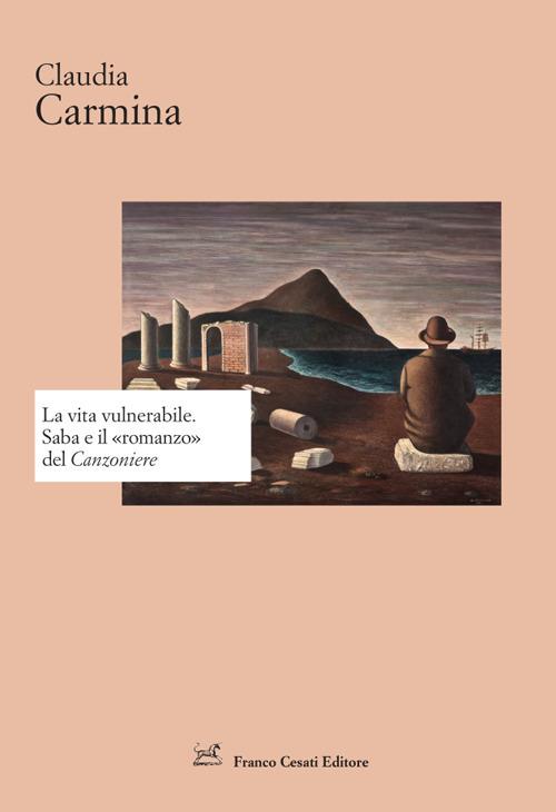 La vita vulnerabile. Saba e il «romanzo» del Canzoniere - Claudia Carmina - copertina