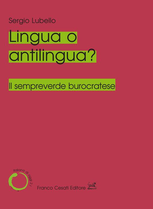 Lingua o antilingua? Il sempreverde burocratese - Sergio Lubello - copertina