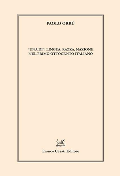 «Una di»: lingua, razza, nazione nel primo Ottocento italiano - Paolo Orrù - copertina