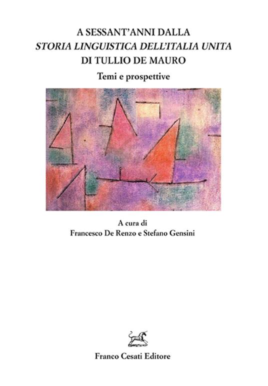 A sessant’anni dalla «Storia linguistica dell'Italia unita» di Tullio De Mauro. Temi e prospettive - copertina