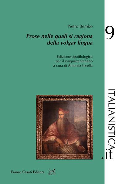 Prose nelle quali si ragiona della volgar lingua. Edizione tipofilologica per il cinquecentenario - Pietro Bembo - copertina