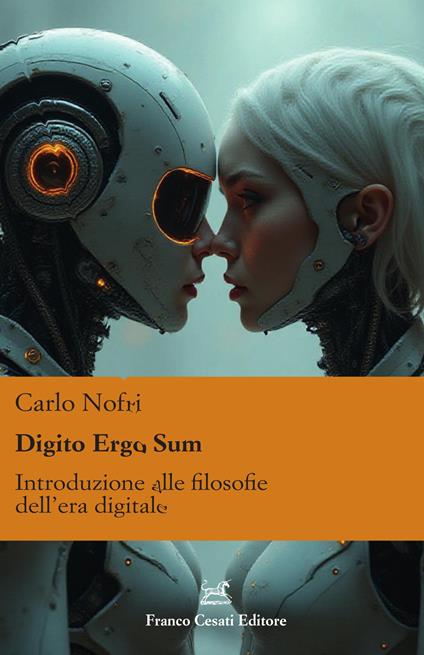 Digito ergo sum. Introduzione alle filosofie dell’era digitale - Carlo Nofri - copertina
