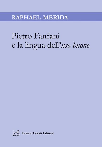 Pietro Fanfani e la lingua dell’uso buono - Raphael Merida - copertina