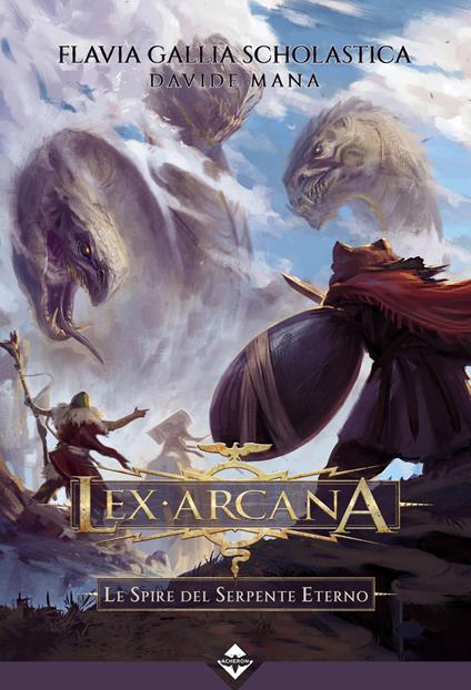 Lex Arcana. Le spire del serpente eterno - Flavia Gallia Scholastica,Davide Mana - copertina