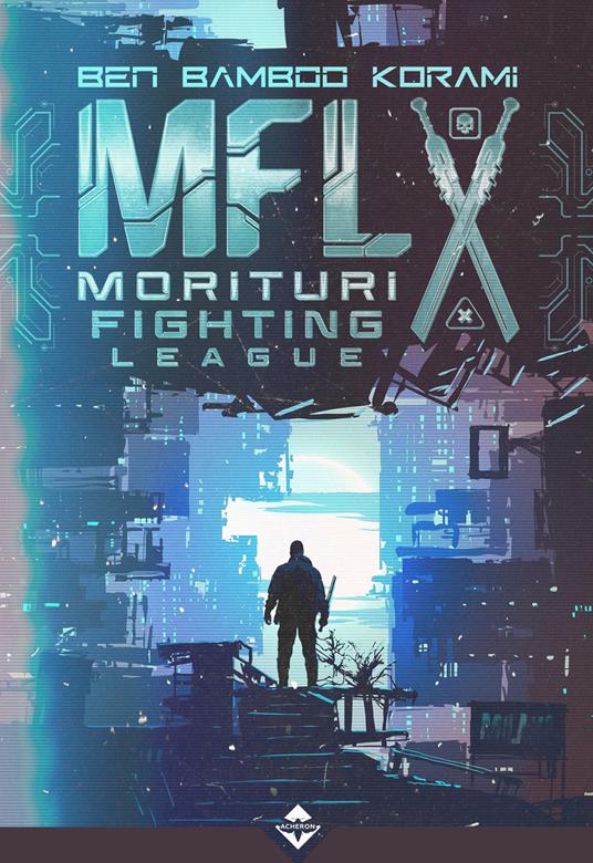MFL. Morituri Fighting League - Ben Bamboo Korami - ebook