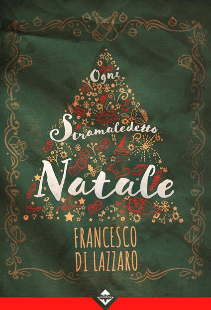 Ogni stramaledetto Natale - Francesco Di Lazzaro - copertina