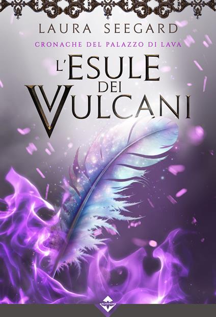 L' esule dei vulcani. Cronache del palazzo di Lava - Laura Seegard - ebook