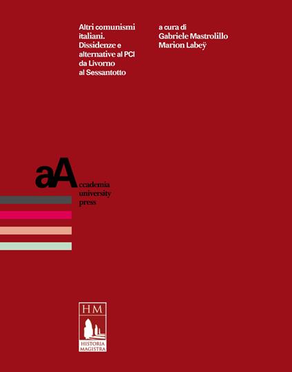 Altri comunismi italiani. Dissidenze e alternative al PCI da Livorno al Sessantotto - copertina