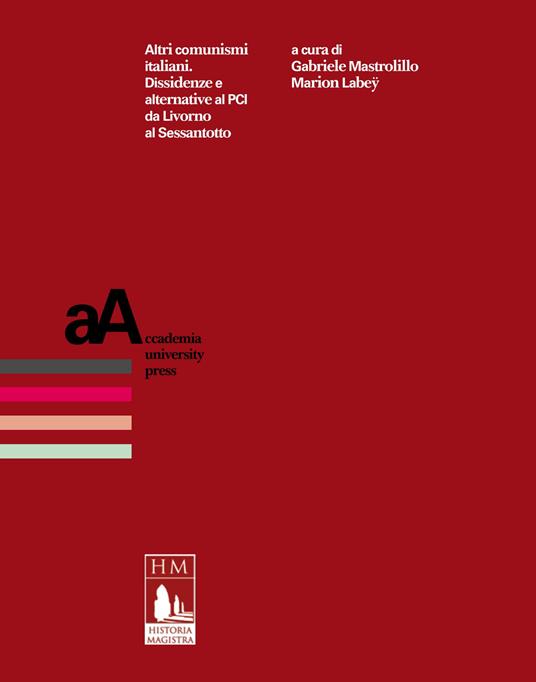 Altri comunismi italiani. Dissidenze e alternative al PCI da Livorno al Sessantotto - copertina