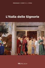 L' Italia delle Signorie