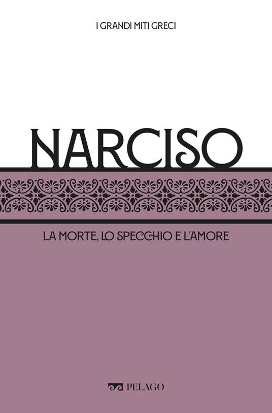 Narciso. La morte, lo specchio e l'amore - Barbara Castiglioni,Ezio Pellizer - ebook