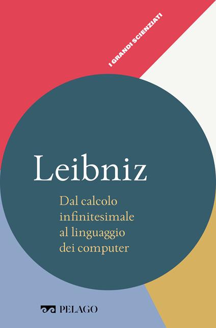 Leibniz. Dal calcolo infinitesimale al linguaggio dei computer - Paolo Bussotti - ebook