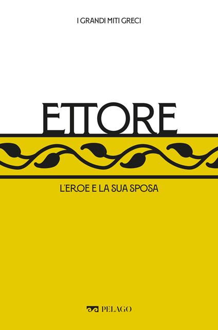 Ettore. L'eroe e la sua sposa - Monica Tondelli - ebook