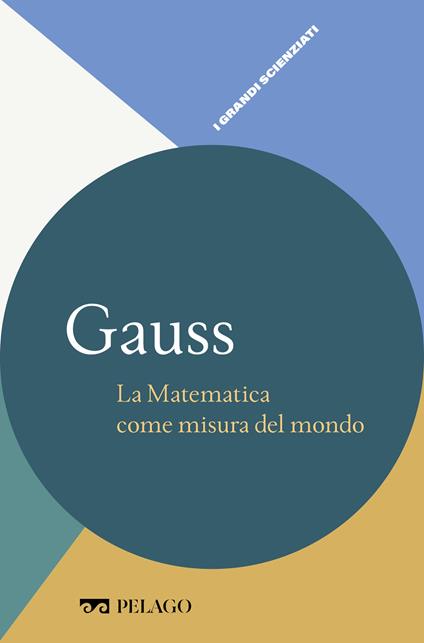Gauss. La matematica come misura del mondo - Rossana Tazzioli - ebook