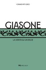 Giasone. La verità su un eroe