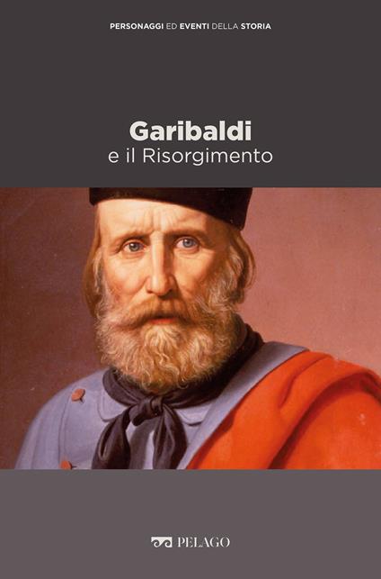 Garibaldi e il Risorgimento - Pierangelo Gentile - ebook