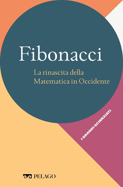 Fibonacci. La rinascita della matematica in Occidente - Pier Daniele Napolitani - ebook