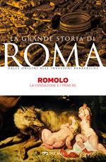 Romolo. La fondazione e i primi Re