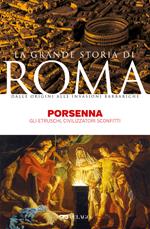 Porsenna. Gli Etruschi, civilizzatori sconfitti