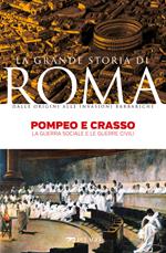 Pompeo e Crasso. La guerra sociale e le guerre civili
