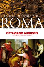 Ottaviano Augusto. La fondazione dell'Impero