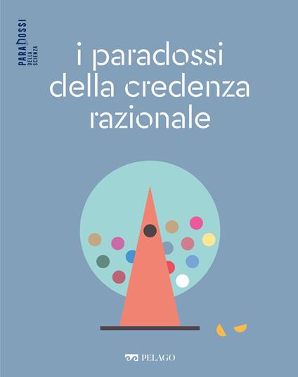 I paradossi della credenza razionale - Gustavo Cevolani,Vincenzo Crupi - ebook