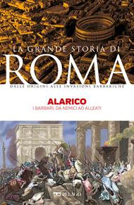 Alarico. I barbari, da nemici ad alleati