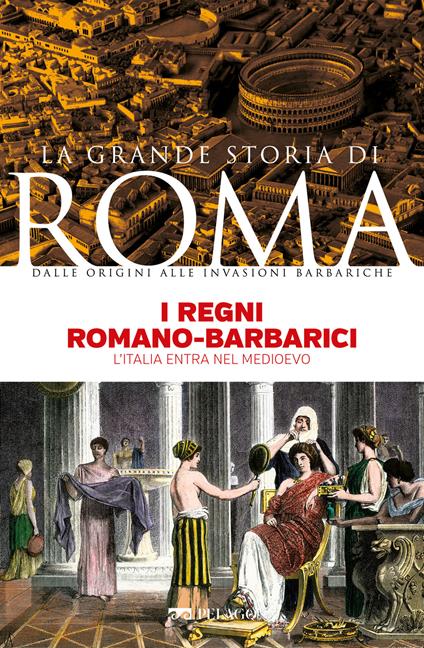 I regni romano-barbarici. L'Italia entra nel Medioevo - Marina Montesano - ebook