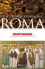 Giustiniano. Il sogno di un impero riunificato